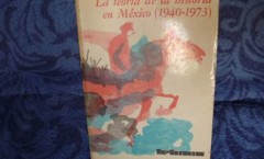 La teoría de la historia en México (1940-1973)