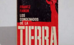Frantz Fanon y "Los condenados de la tierra"